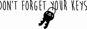 Image result for don t forgot your keys