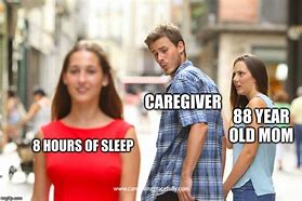 Image result for Caregiver Humor Memes