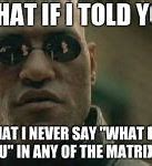 Image result for Matrix Morpheus Scream Meme
