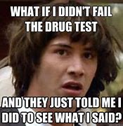 Image result for Drug Test Certificate Meme