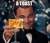 Image result for DiCaprio Toast Meme
