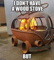 Image result for Wood-Burning Stove Meme