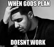 Image result for God's Plan Meme