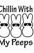 Image result for Chillin with My Peeps SVG P