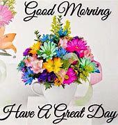 Image result for Good Morning Have a Great Day Image for Free