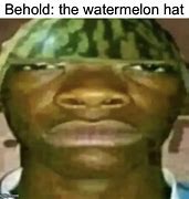 Image result for Watermelon Hat Meme