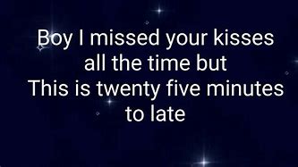 Image result for 25 Minutes Too Late Lyrics