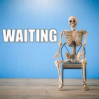 Image result for Waiting On Hold Skeleton Meme
