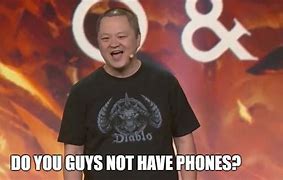 Image result for Do You Not Have Phones Meme