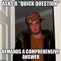 Image result for Quick Question Meme