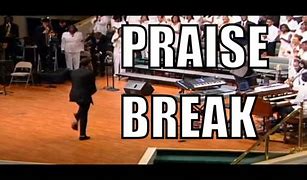 Image result for Praise Break Meme