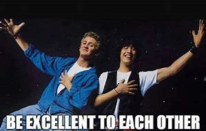 Image result for Bill and Ted Meme