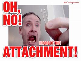 Image result for Forgot Attachment Funny