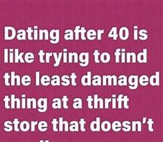 Image result for Dating After 40 Quotes