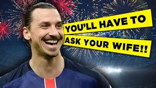 Image result for http://terpercayaa.info/zlatan-ibrahimovic-best-quotes-funny-favourite.html