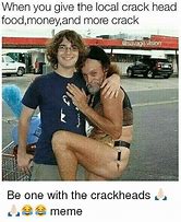 Image result for Meme of Crack Chick Head You Got 20 Dollars