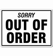 Image result for Out of Order Sign