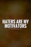 Image result for Haters Motivation