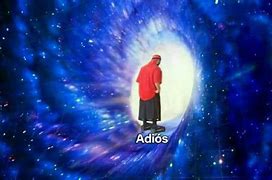 Image result for Adios Galaxy Meme