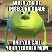 Image result for When You Call Your Teacher Mom Meme