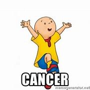 Image result for Does Caillou Have Cancer Meme