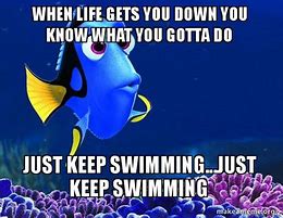 Image result for Just Keep Swimming Meme