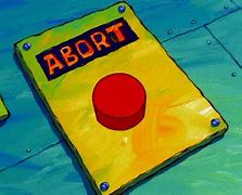 Image result for Abort Button Meme