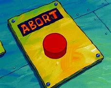 Image result for Abort Button Meme