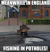 Image result for Pothole UK Been There for Years Meme