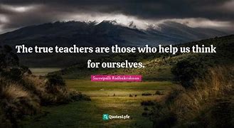 Image result for True Teachers Quote