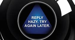 Image result for Magic 8 Ball Reply Hazy