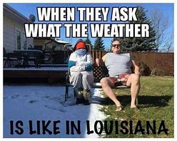 Image result for Louisiana Weather Meme