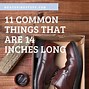 Image result for Things That Are 14 Inches