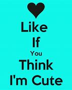 Image result for Like If You Think I'm Cute