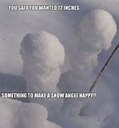 Image result for Making a Snow Angel Memes