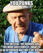 Image result for Cranky Grandpa Meme