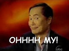Image result for George Takei Oh My Meme JPEG
