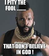 Image result for MR T Pity the Fool