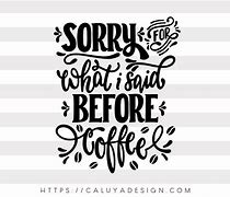 Image result for Funny Coffee Quotes and Sayings SVG