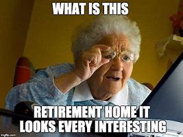 Image result for Bored Retirement Meme