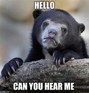 Image result for Hello Can You Hear Me Meme
