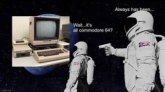 Image result for Commodor 64 Meme