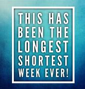 Image result for The Longest Short Week Ever Meme