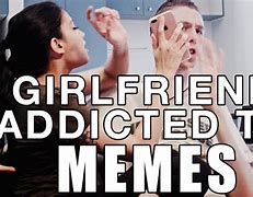 Image result for Addicted to Love Meme