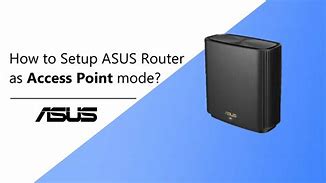 Image result for Asus Router Access Point Setup