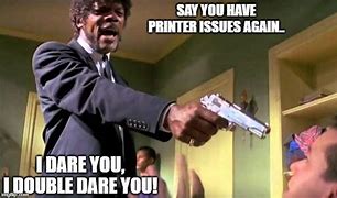 Image result for Printer Not Working Meme