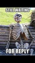 Image result for Waiting for Text Meme