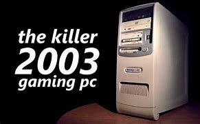 Image result for 2003 Gaming PC