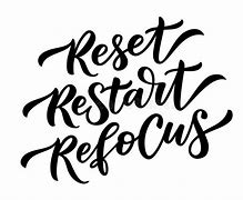 Image result for Reset Restart Refocus Quotes