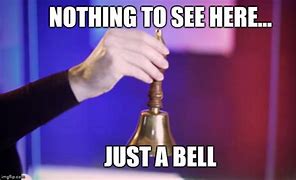 Image result for Ring Bell Meme